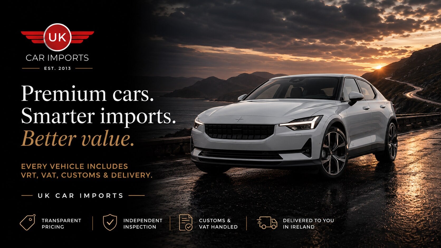 Premium cars, smarter imports, better value - Polestar imported to Ireland with VRT, VAT, customs and delivery included.